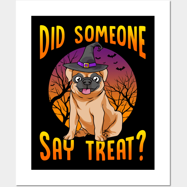 Did Someone Say Treat? Funny Pug Wall Art by creative